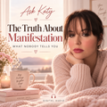 Ask Katy The Truth About Manifestation audio cover