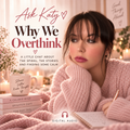 Why We Overthink Part 1 Ask Katy digital audio cover
