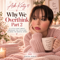 Ask Katy Why We Overthink Part 2 digital audio cover