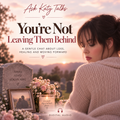 Ask Katy You’re Not Leaving Them Behind grief audio cover